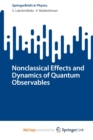 Image for Nonclassical Effects and Dynamics of Quantum Observables