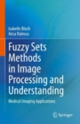 Image for Fuzzy sets methods in image processing and understanding  : medical imaging applications