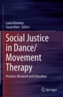 Image for Social justice in dance/movement therapy  : practice, research and education