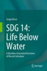 Image for SDG 14: Life Below Water : A Machine-Generated Overview of Recent Literature