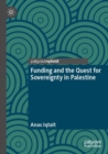 Image for Funding and the Quest for Sovereignty in Palestine