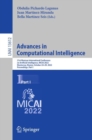 Image for Advances in Computational Intelligence: 21st Mexican International Conference on Artificial Intelligence, MICAI 2022, Monterrey, Mexico, October 24-29, 2022, Proceedings, Part I : 13612