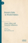 Image for Russia&#39;s role in world politics  : power, ideas, and domestic influences