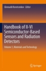 Image for Handbook of II-VI semiconductor-based sensors and radiation detectorsVolume 1,: Materials and technology