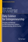 Image for Data Science for Entrepreneurship : Principles and Methods for Data Engineering, Analytics, Entrepreneurship, and the Society