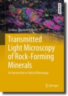 Image for Transmitted light microscopy of rock-forming minerals  : an introduction to optical mineralogy