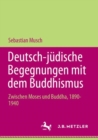 Image for Deutsch-Judische Begegnungen Mit Dem Buddhismus: Zwischen Moses Und Buddha, 1890-1940