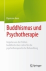Image for Buddhismus Und Psychotherapie: Impulse Aus Der Fruhen Buddhistischen Lehre Fur Die Psychotherapeutische Behandlung