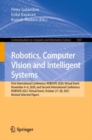 Image for Robotics, Computer Vision and Intelligent Systems: First International Conference, ROBOVIS 2020, Virtual Event, November 4-6, 2020, and Second International Conference, ROBOVIS 2021, Virtual Event, October 27-28, 2021, Revised Selected Papers