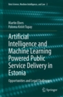 Image for Artificial Intelligence and Machine Learning Powered Public Service Delivery in Estonia : Opportunities and Legal Challenges