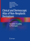 Image for Clinical and Dermoscopic Atlas of Non-Neoplastic Dermatoses: Variability According to Phototypes