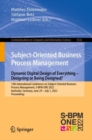 Image for Subject-Oriented Business Process Management. Dynamic Digital Design of Everything - Designing or being designed?: 13th International Conference on Subject-Oriented Business Process Management, S-BPM ONE 2022, Karlsruhe, Germany, June 29-July 1, 2022, Proceedings : 1632