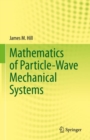 Image for Mathematics of particle-wave mechanical systems