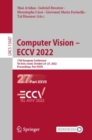 Image for Computer vision - ECCV 2022  : 17th European Conference, Tel Aviv, Israel, October 23-27, 2022Part XXVII