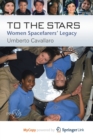 Image for To The Stars : Women Spacefarers&#39; Legacy