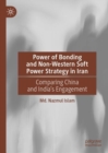 Image for Power of bonding and non-Western soft power strategy in Iran  : comparing China and India&#39;s engagement