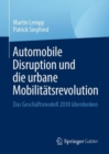 Image for Automobile Disruption und die urbane Mobilitatsrevolution : Das Geschaftsmodell 2030 uberdenken