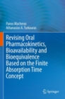Image for Revising Oral Pharmacokinetics, Bioavailability and Bioequivalence Based on the Finite Absorption Time Concept