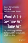 Image for Word Art + Gesture Art = Tone Art: The Relationship Between the Vocal and the Instrumental in Different Arts