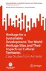 Image for Heritage for a sustainable development: the World Heritage sites and their impacts on cultural territories : case studies from Armenia