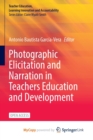 Image for Photographic Elicitation and Narration in Teachers Education and Development