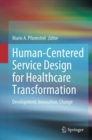 Image for Human-centered service design for healthcare transformation  : development, innovation, change