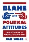 Image for Blame and political attitudes  : the psychology of America&#39;s culture war