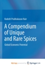 Image for A Compendium of Unique and Rare Spices : Global Economic Potential