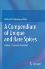 Image for A compendium of unique and rare spices  : global economic potential