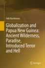 Image for Globalization and Papua New Guinea ancient wilderness, paradise, introduced terror and hell