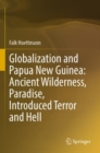 Image for Globalization and Papua New Guinea: Ancient Wilderness, Paradise, Introduced Terror and Hell