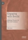 Image for Engaging with Brecht  : making theatre in the 21st century