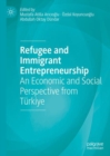 Image for Refugee and immigrant entrepreneurship: an economic and social perspective from Turkiye