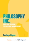 Image for Philosophy Inc. : Applying Wisdom to Everyday Management