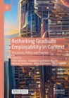 Image for Rethinking graduate employability in context  : discourse, policy and practice