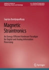 Image for Magnetic Straintronics : An Energy-Efficient Hardware Paradigm for Digital and Analog Information Processing