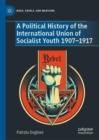 Image for A Political History of the International Union of Socialist Youth 1907-1917