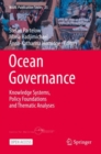 Image for Ocean Governance : Knowledge Systems, Policy Foundations and Thematic Analyses