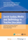 Image for Social Justice, Media and Technology in Teacher Education : 27th ATEE Spring Conference, ATEE 2021, Florence, Italy, October 28-29, 2021, Revised Selected Papers