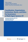 Image for Coordination, Organizations, Institutions, Norms, and Ethics for Governance of Multi-Agent Systems XV