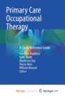 Image for Primary Care Occupational Therapy : A Quick Reference Guide
