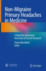 Image for Non-Migraine Primary Headaches in Medicine: A Machine-Generated Overview of Current Research