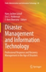 Image for Disaster Management and Information Technology: Professional Response and Recovery Management in the Age of Disasters : 40