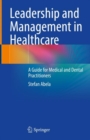 Image for Leadership and management in healthcare  : a guide for medical and dental practitioners