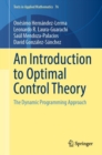 Image for An introduction to optimal control theory  : the dynamic programming approach