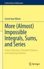 Image for More (almost) impossible integrals, sums, and series  : a new collection of fiendish problems and surprising solutions