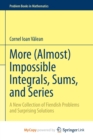 Image for More (Almost) Impossible Integrals, Sums, and Series