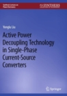 Image for Active Power Decoupling Technology in Single-Phase Current-Source Converters