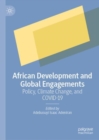 Image for African development and global engagements  : policy, climate change, and COVID-19