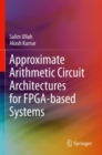 Image for Approximate arithmetic circuit architectures for FPGA-based systems